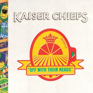 Kaiser Chiefs: <em>Off With Their Heads</em>