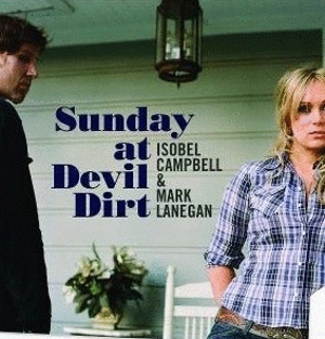 Isobel Campbell & Mark Lanegan: <em>Sunday at Devil Dirt</em>