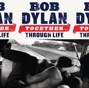 Bob Dylan: <em>Together Through Life</em>