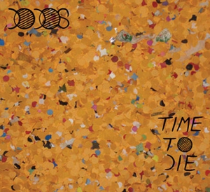 The Dodos: <em>Time to Die</em>