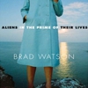 Brad Watson: <em>Aliens in the Prime of Their Lives</em>