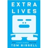Tom Bissell: <em>Extra Lives: Why Video Games Matter</em>