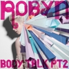 Robyn Announces <em>Body Talk PT 2</em> Details