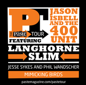 <em>Paste</em> Tour Kicks Off With Jason Isbell, Langhorne Slim, Jesse Sykes and Mimicking Birds
