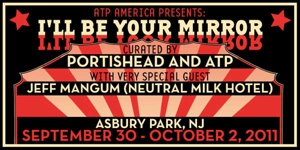 Portishead, Jeff Mangum Headline All Tomorrow's Parties: I'll Be Your Mirror Festival