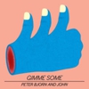Peter Bjorn and John: <em>Gimme Some</em>