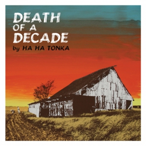 Ha Ha Tonka: <em>Death of a Decade</em>