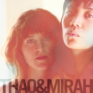 Thao & Mirah: <em>Thao & Mirah</em>