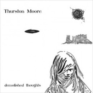 Thurston Moore: <em>Demolished Thoughts</em>
