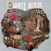 White Denim: <em>D</em>