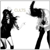 Cults: <i>Cults</i>