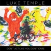 Luke Temple: <i>Don't Act Like You Don't Care</i>