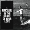 The Rapture: <i>In The Grace of Your Love</i>