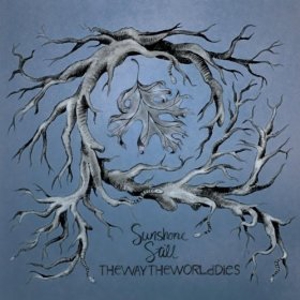Sunshone Still: <i>ThewaytheworldDies</i>
