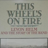 <i>This Wheel's On Fire: Levon Helm and the Story of the Band</i> by Levon Helm with Stephen Davis