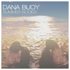 Dana Buoy: <i>Summer Bodies</i>