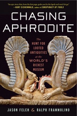 <i>Chasing Aphrodite</i> by Jason Felch and Ralph Frammolino