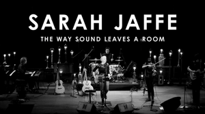 Album Stream: Sarah Jaffe - <i>The Way Sound Leaves A Room</i>