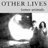 FREE MP3: Other Lives - "Tamer Animals"
