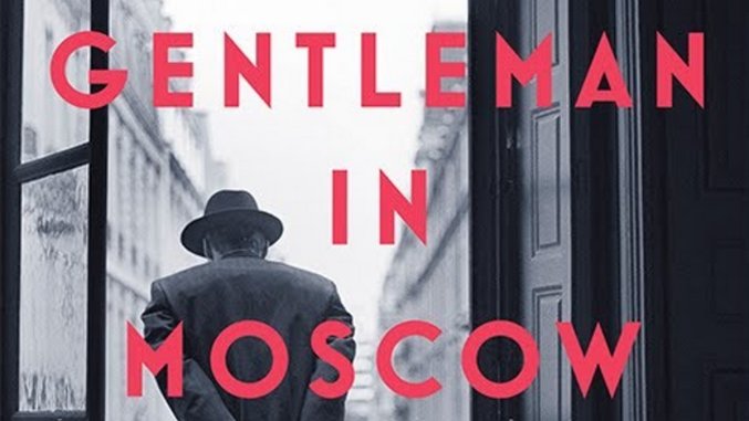 In <i>A Gentleman in Moscow</i>, Amor Towles Creates a Spellbinding Frenzy Reminiscent of Alexandre Dumas