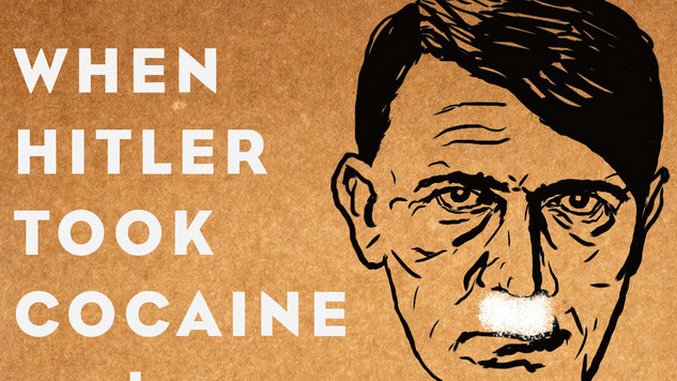 <i>When Hitler Took Cocaine and Lenin Lost His Brain</i> by Giles Milton Review