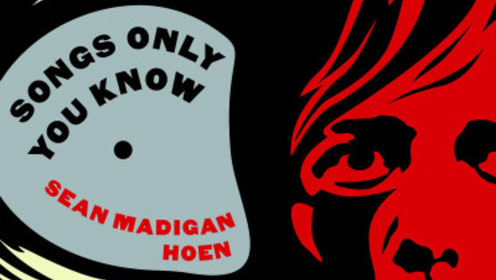 <i>Songs Only You Know</i> by Sean Madigan Hoen Review
