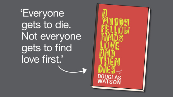 <i>A Moody Fellow Finds Love and Then Dies</i> by Douglas Watson Review