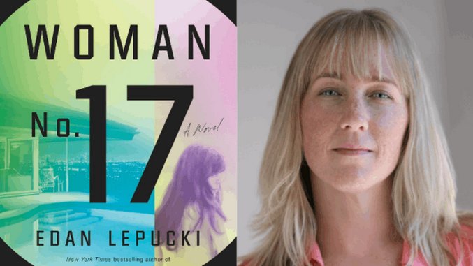 Edan Lepucki Talks Twisted Motherhood and Her New Novel, <i>Woman No. 17</i>
