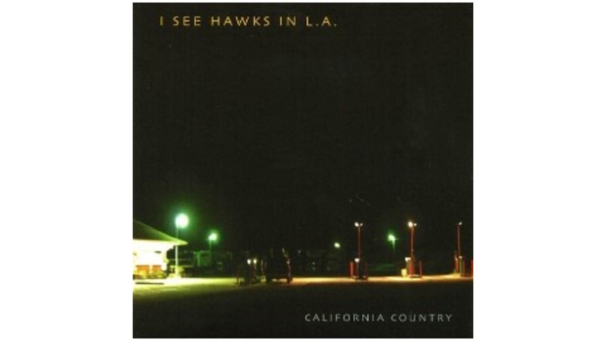 I See Hawks in L.A. - California Country