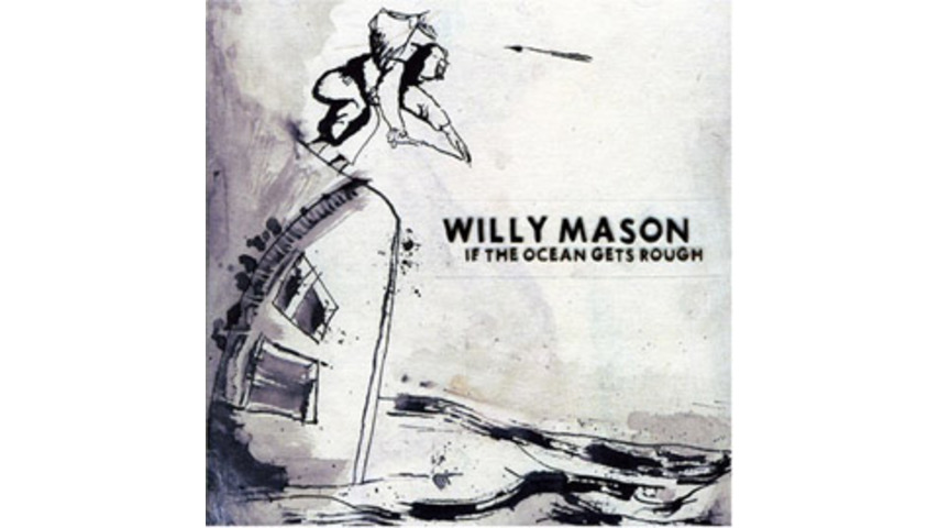 Willy Mason - If the Ocean Gets Rough