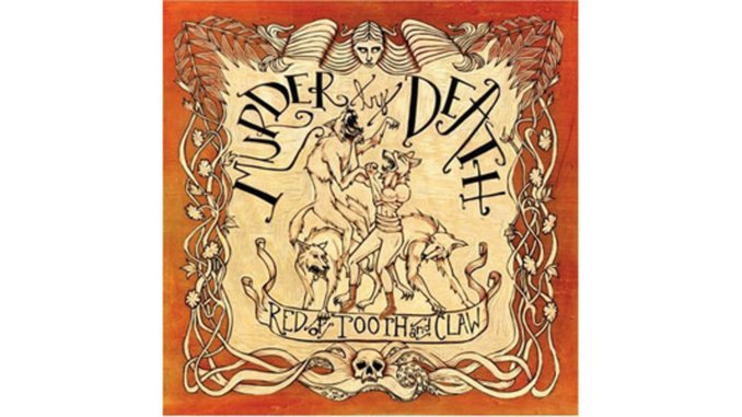 Murder by Death: Red of Tooth and Claw