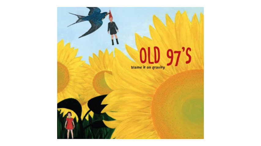 Old 97's: Blame It On Gravity