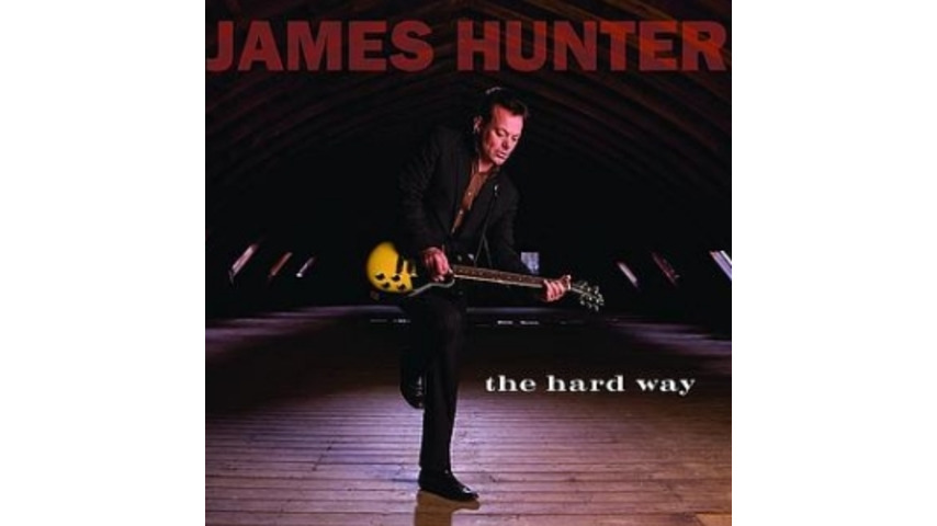 James Hunter: The Hard Way :: Music :: Reviews :: James Hunter :: Paste