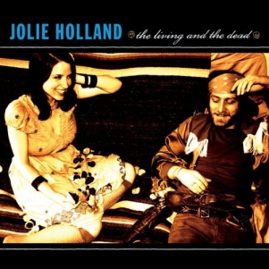 Jolie Holland: <em>The Living and the Dead</em>