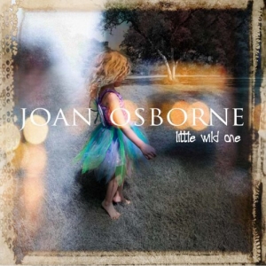 Joan Osborne: <em>Little Wild One</em>