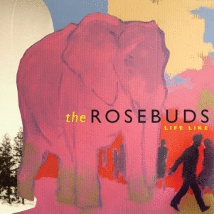 The Rosebuds: <em>Life Like</em>