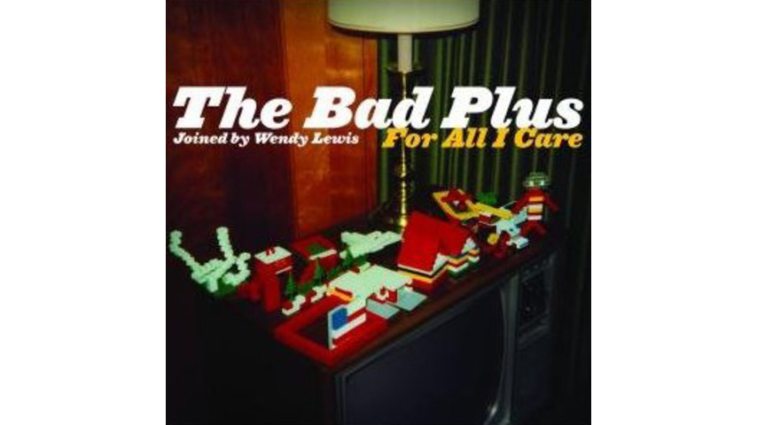The Bad Plus: <em>For All I Care </em>