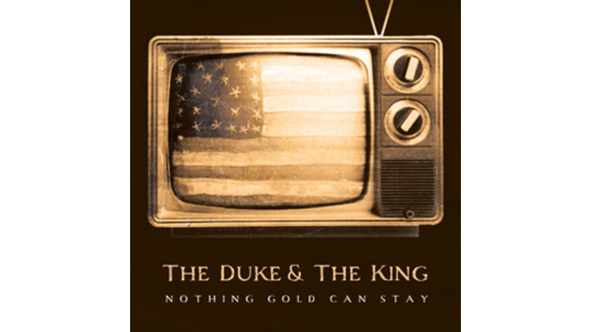 The Duke & The King: <em>Nothing Gold Can Stay</em>