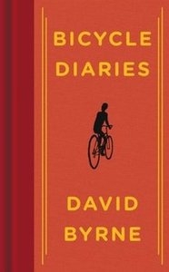 David Byrne: <em>Bicycle Diaries</em>