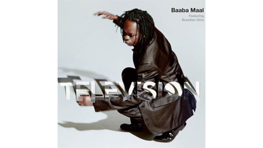Baaba Maal (Featuring Brazilian Girls): <em>Television</em>