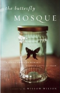 G. Willow Wilson: <em>The Butterfly Mosque: A Young American Woman's Journey to Love and Islam</em>