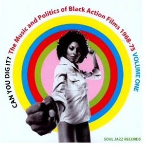 Various Artists: <em>Can You Dig It?: The Music and Politics of Black Action Films 1968-1975 </em>