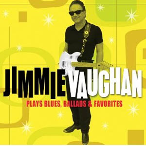 Jimmie Vaughan: <em>Blues, Ballads, and Favorites</em>