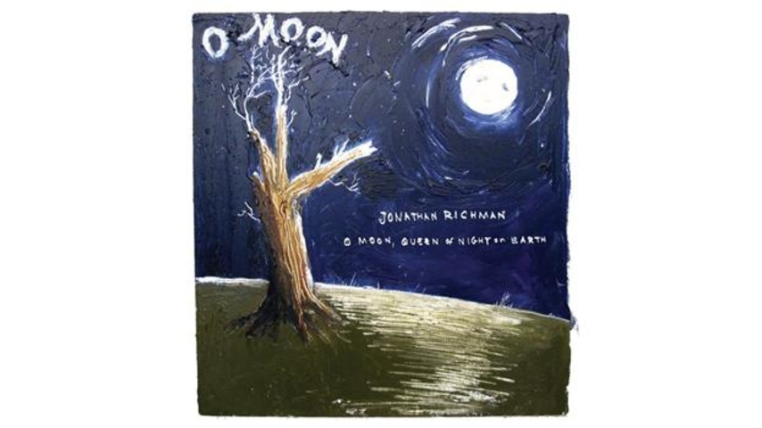 Jonathan Richman: <em>O Moon, Queen Of Night On Earth</em>