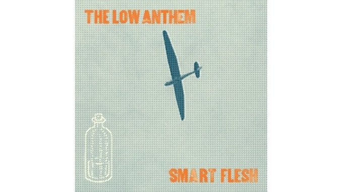 The Low Anthem: <em>Smart Flesh</em>