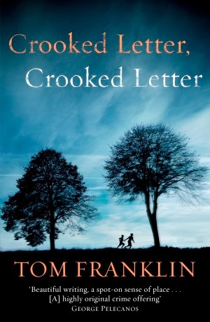 Tom Franklin: <i>Crooked Letter, Crooked Letter</i> Review