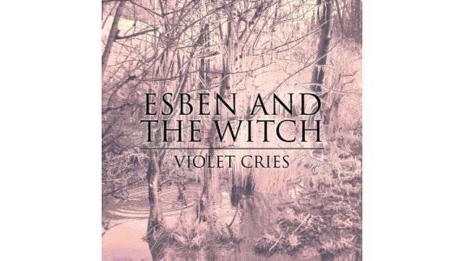 Esben & the Witch: <i>Violet Cries</i>