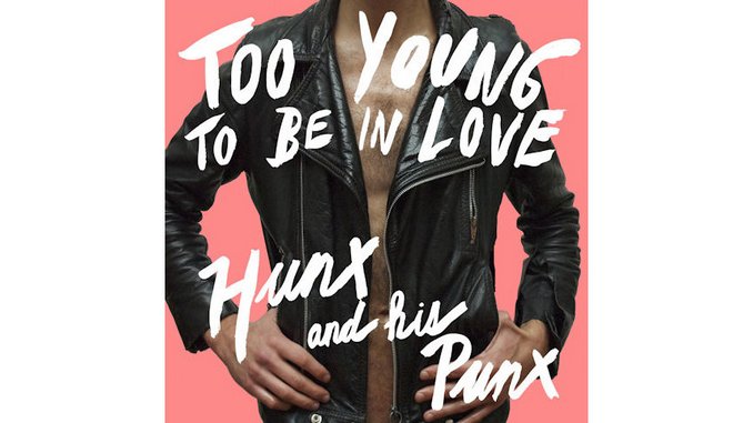 Hunx & His Punx: <em>Too Young to be in Love</em>