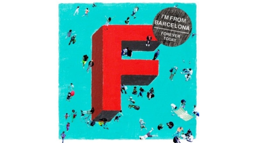 I'm From Barcelona: <em>Forever Today</em>