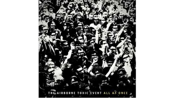 The Airborne Toxic Event: <em>All at Once</em>
